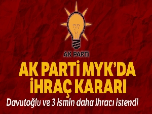 AK Parti MYK'da ihraç kararı: Ahmet Davutoğlu ve 3 kişinin daha ihracı istendi