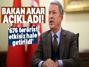 Bakan Akar: 676 terörist etkisiz hale getirildi