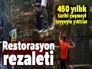 Karaköy'de Mimar Sinan tarafından yapılan 450 yıllık tarihi çeşmeyi levyeyle yıktılar