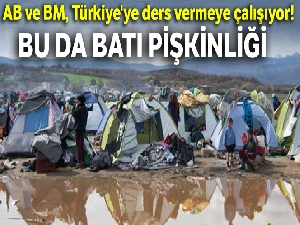 AB ve BM, Türkiye'ye ders vermeye çalışıyor!