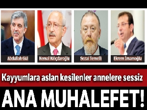 Kayyumlara aslan kesilenler annelere sessiz!