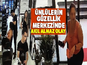 Ünlülerin güzellik merkezinde akıl almaz olay kamerada