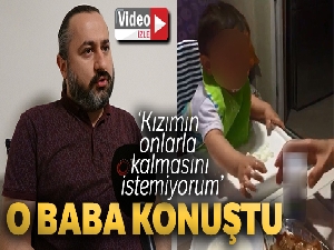 O baba konuştu: 'Kızımın onlarla kalmasını istemiyorum'