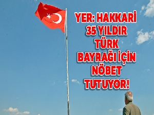 35 yıldır Türk bayrağını köyünde dalgalandırıyor