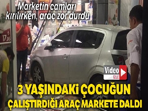 3 yaşındaki çocuğun çalıştırdığı araç markete daldı