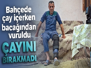 Bahçede çay içerken bacağından vuruldu, çayını bırakmadı
