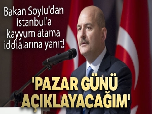 Bakan Soylu'dan İstanbul'a kayyum atama iddialarına yanıt: 'Pazar günü açıklayacağım'