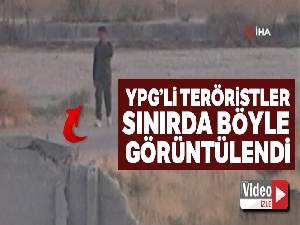 YPG'li teröristler sınırda görüntülendi