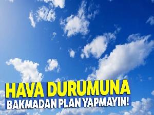 Hava durumuna bakmadan plan yapmayın! 7 Eylül yurtta hava raporu