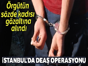 İstanbul'da DEAŞ operasyonu