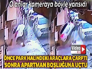 Park halindeki araçlara çarpıp apartman boşluğuna uçtu