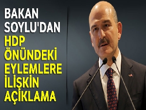 Bakan Soylu'dan HDP önündeki eylemlere ilişkin açıklama