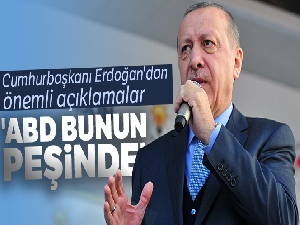 Cumhurbaşkanı Erdoğan'dan flaş açıklama! 'ABD bunun peşinde'