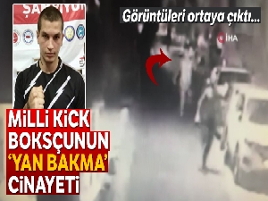Milli kick boksçunun 'yan bakma' cinayeti kamerada