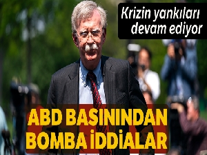 ABD basınında Bolton'un görevden alınmasıyla ilgili çeşitli iddialar yer aldı