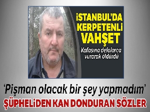 Babasını kerpetenle vahşice öldüren şahıs tutuklandı