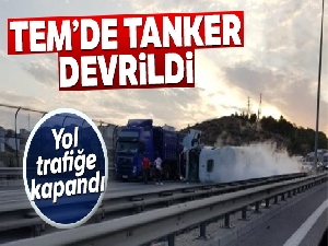 TEM'da gaz tankeri devrildi! Trafik tek şeritten sağlanıyor...