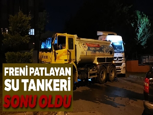 Freni patlayan su tankerinden atlayan sürücü hayatını kaybetti