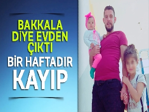 Bakkala diye evden çıktı, bir haftadır kayıp