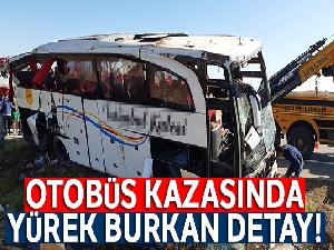 Otobüs kazasında yürek burkan detay