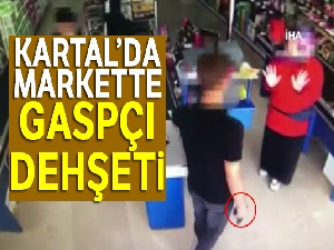 Kartal'da markette gaspçı dehşeti
