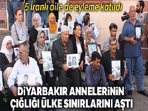 Diyarbakır annelerinin çığlığı ülke sınırlarını aştı