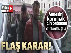 Annesini korumak için babasını öldüren gence meşru müdafaadan beraat
