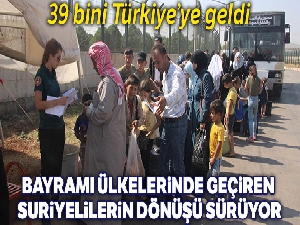 Bayramı ülkelerinde geçiren Suriyelilerin dönüşleri sürüyor