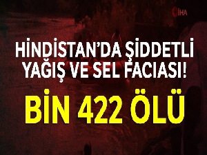 Hindistan'da şiddetli yağış ve sel faciası: Bin 422 ölü