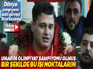 Rıza Kayaalp: 'Umarım olimpiyat şampiyonu olmuş bir şekilde bu işi noktalarım'