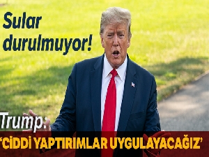Trump: 'İran'a ciddi yaptırımlar uygulayacağız'