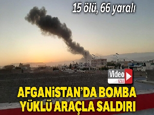 Afganistan'da bomba yüklü araçla saldırı: 15 ölü