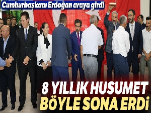 Cumhurbaşkanı Erdoğan araya girdi, husumetli aileler 8 yıl sonra barıştı