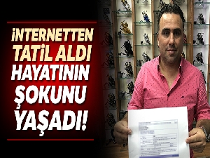 İnternetten tatil aldı, hayatının şokunu yaşadı