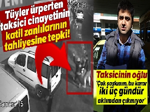 Döve döve öldürülen taksicinin oğlundan katil zanlılarının tahliyesine tepki
