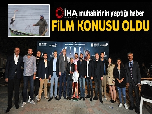 İHA muhabirinin yaptığı haber film konusu oldu
