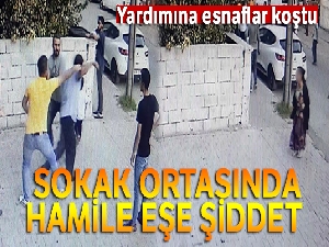 Sokak ortasında kocadan hamile eşine şiddet iddiası
