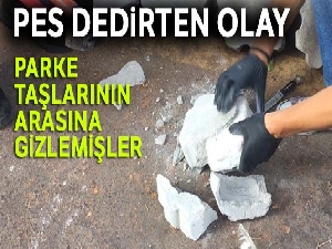 Pes dedirten olay! Parke taşlarının arasına gizlemişler