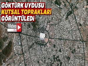 Göktürk uydusu kutsal toprakları görüntüledi