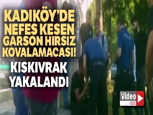 Kadıköy'de nefes kesen garson hırsız kovalamacası