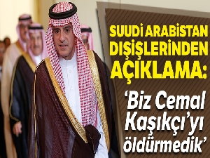 Suudi Arabistan: "Biz Cemal Kaşıkçı'yı öldürmedik"