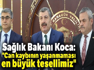 Sağlık Bakanı Koca: "Can kaybının yaşanmaması en büyük tesellimiz"