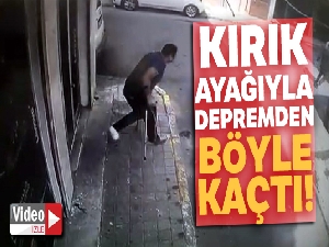 Kırık ayağıyla depremden böyle kaçtı