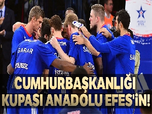 Cumhurbaşkanlığı Kupası Anadolu Efes'in!