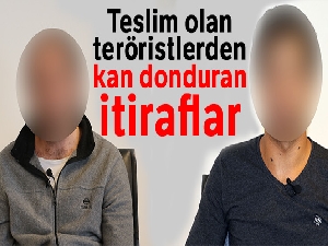 Güvenlik güçlerine teslim olan teröristlerden kan donduran itiraflar