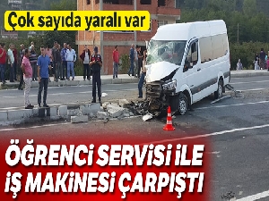 Öğrenci servisi ile iş makinesi çarpıştı: 11 yaralı