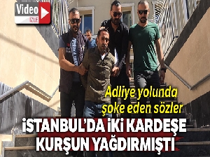 İki kardeşe kurşun yağdıran, birini öldüren zanlıdan adliye yolunda şoke eden sözler