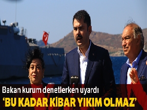 Çevre ve Şehircilik Bakanı Murat Kurum: ' Bu kadar kibar yıkım olmaz'