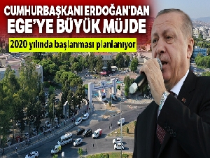 Cumhurbaşkanı Erdoğan'dan Ege'ye büyük müjde
