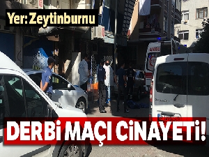 Zeytinburnu'nda derbi maç cinayeti